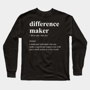 Difference Maker Definition Appreciation Gift Long Sleeve T-Shirt